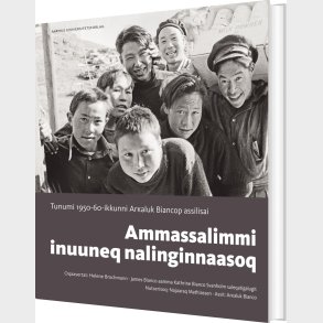 Ammassalimmi Inuuneq Nalinginnaasoq - Helene Brochmann - Bog