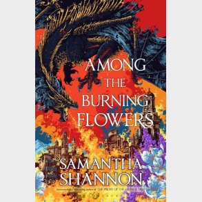 Among The Burning Flowers - Samantha Shannon - English Book