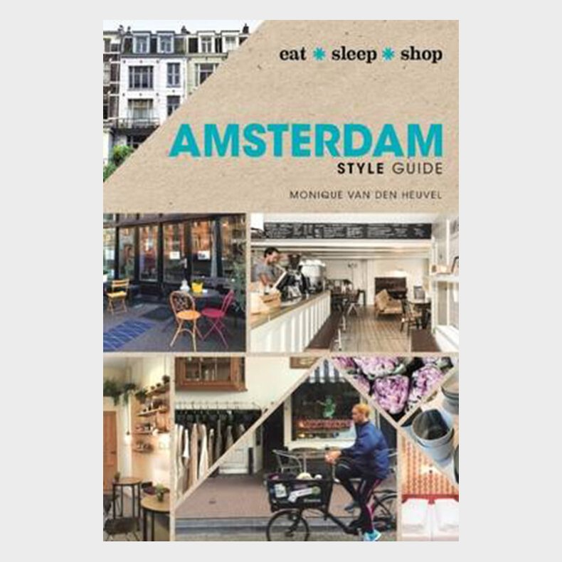 Amsterdam Style Guide: Eat, Sleep, Shop - Monique Van Den Heuvel - English Book
