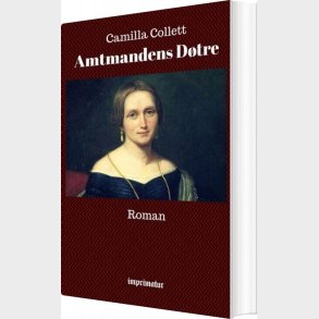 Amtmandens Dtre - Camilla Collett - Bog
