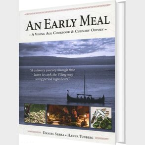 An Early Meal : A Viking Age Cookbook & Culinary Odyssey - Daniel Serra - English Book