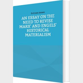 An Essay On The Need To Revise Marx' And Engels' Historical Materialism - Ib Gram-jensen - English Book