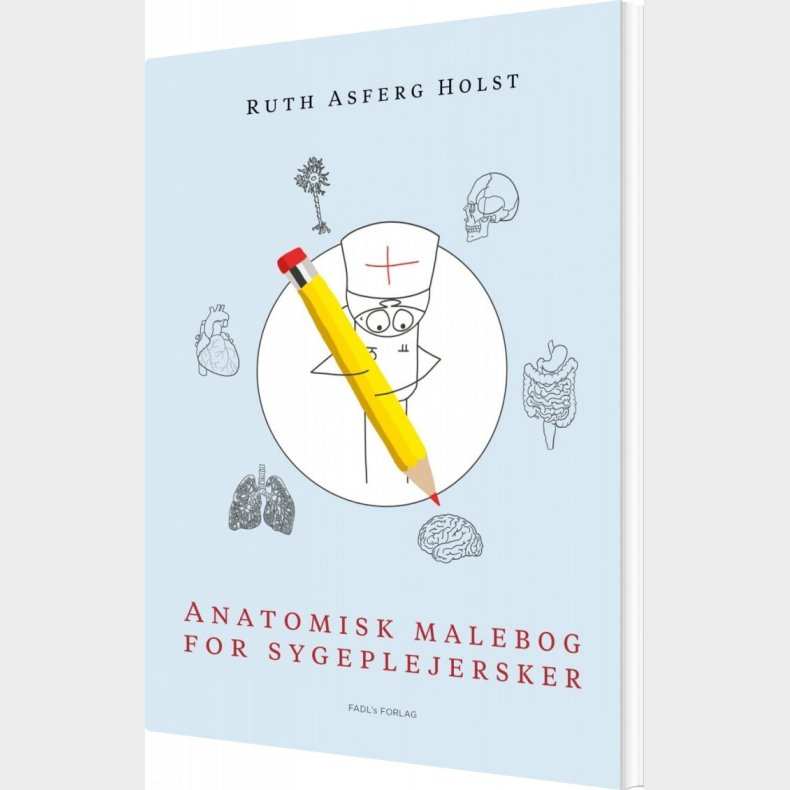 Anatomisk Malebog For Sygeplejersker - Ruth Asferg Holst - Bog