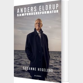 Anders Eldrup - Samfundsreformator - Susanne Hegelund - Bog