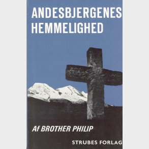 Andesbjergenes Hemmelighed - Brother Philip - Bog