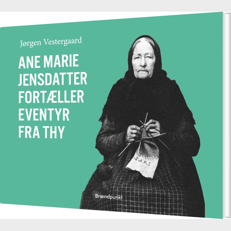 Ane Marie Jensdatter Fort�ller Eventyr Fra Thy - J�rgen Vestergaard - Bog