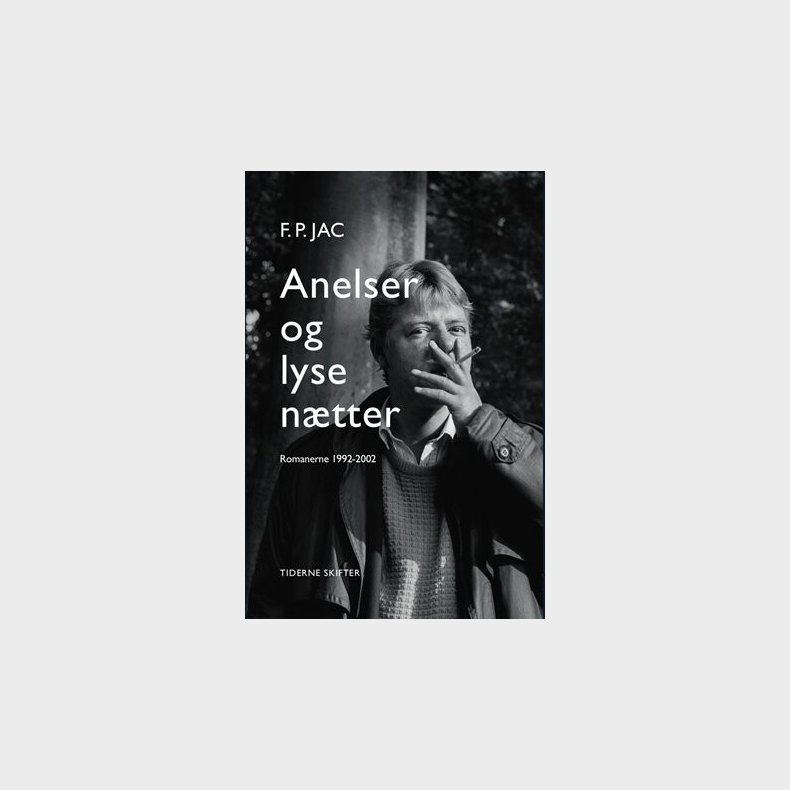 Anelser Og Lyse N�tter - Romaner 1992-2002 - F. P. Jac - Bog