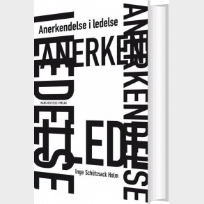 Anerkendelse I Ledelse - Inge Schtzsack Holm - Bog