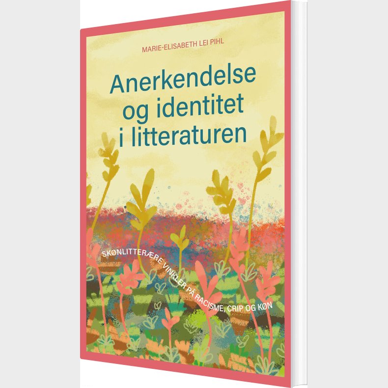 Anerkendelse Og Identitet I Litteraturen - Marie-elisabeth Lei Pihl - Bog