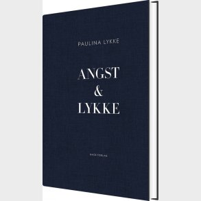 Angst & Lykke - Paulina Lykke - Bog