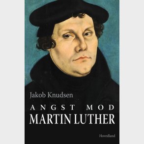 Angst Mod Martin Luther - Jakob Knudsen - Bog