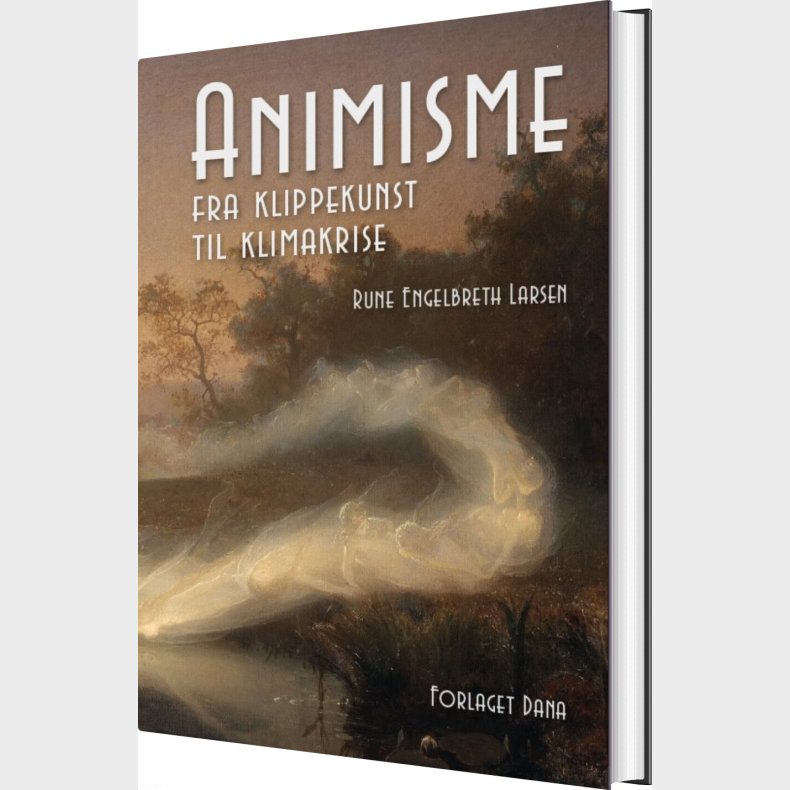 Animisme - Fra Klippekunst Til Klimakrise - Rune Engelbreth Larsen - Bog