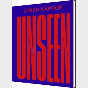 Anish Kapoor - Unseen - Mikkel Bille - Bog