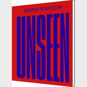 Anish Kapoor - Unseen - Mikkel Bille - English Book