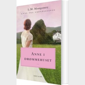 Anne I Drmmehuset. Anne Fra Grnnebakken 5 - L.m. Montgomery - Bog