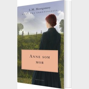 Anne Som Mor. Anne Fra Grnnebakken 6 - L.m. Montgomery - Bog