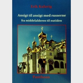 Ansigt Til Ansigt Med Russerne Fra Middelalderen Til Nutiden - Erik Kulavig - Bog