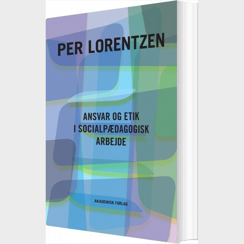 Ansvar Og Etik I Socialpdagogisk Arbejde - Per Lorentzen - Bog