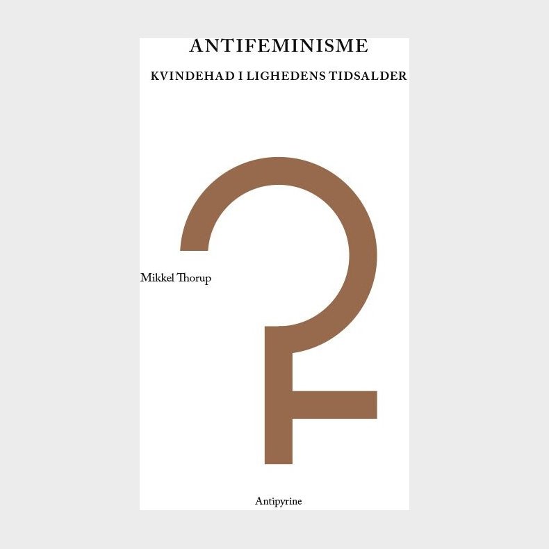 Antifeminisme - Mikkel Thorup - Bog