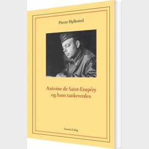 Antoine De Saint-exup�ry Og Hans Tankeverden - Pierre Hyllested - Bog