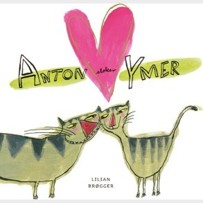 Anton Elsker Ymer - Lilian Br�gger - Bog