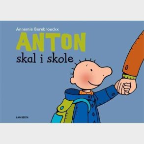 Anton Skal I Skole - Annemie Berebrouckx - Bog