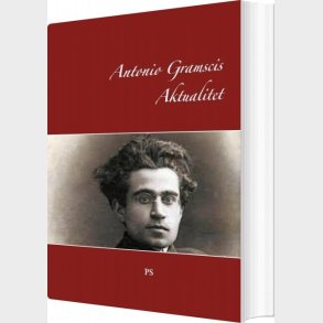 Antonio Gramscis Aktualitet - Carsten Jensen - Bog