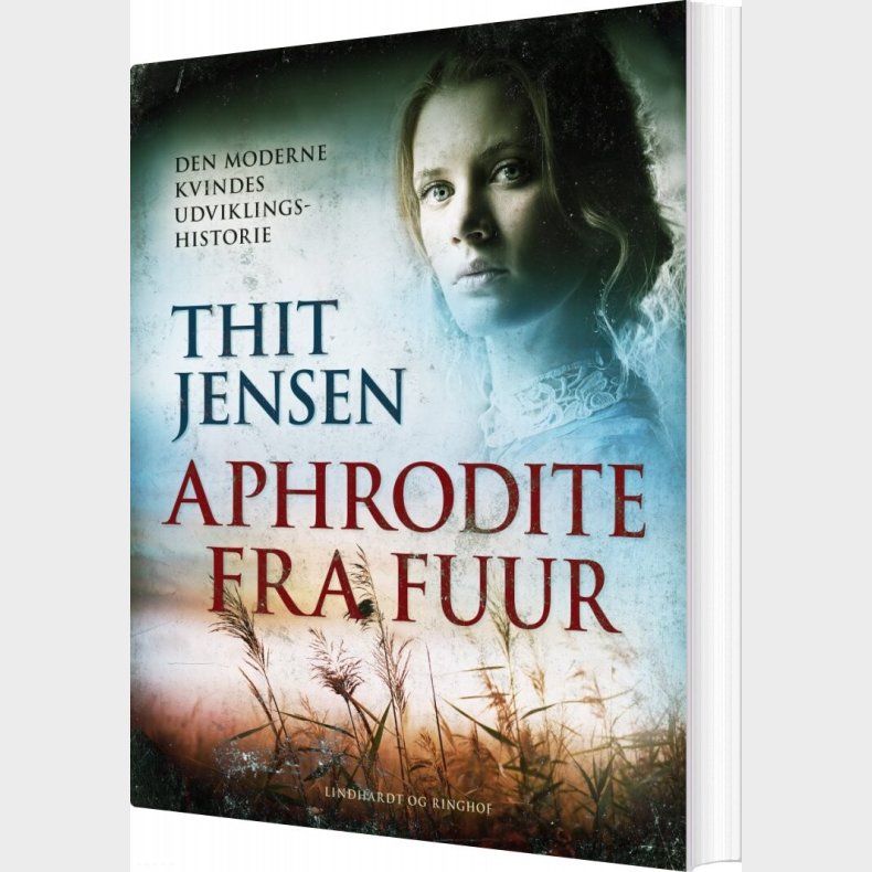 Aphrodite Fra Fuur: Den Moderne Kvindes Udviklingshistorie - Thit Jensen - Bog