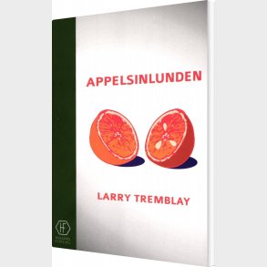 Appelsinlunden - Larry Tremblay - Bog