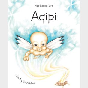 Aqipi - The Tiny Spirit Helper - Naja Rosing-asvid - English Book