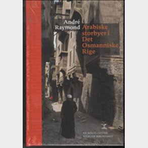 Arabiske Storbyer I Det Osmanniske Rige - Andr� Raymond - Bog