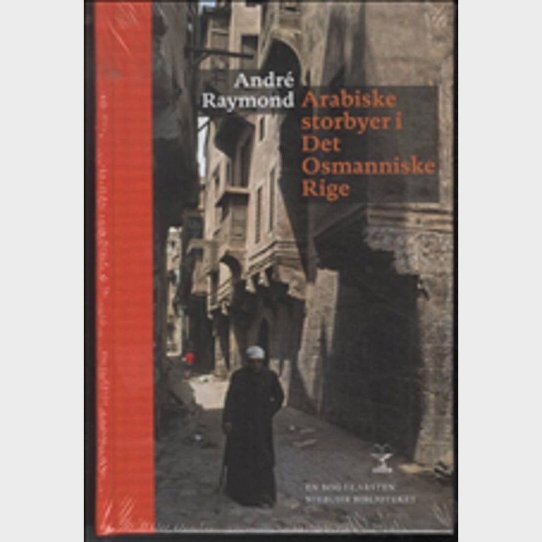 Arabiske Storbyer I Det Osmanniske Rige - Andr� Raymond - Bog