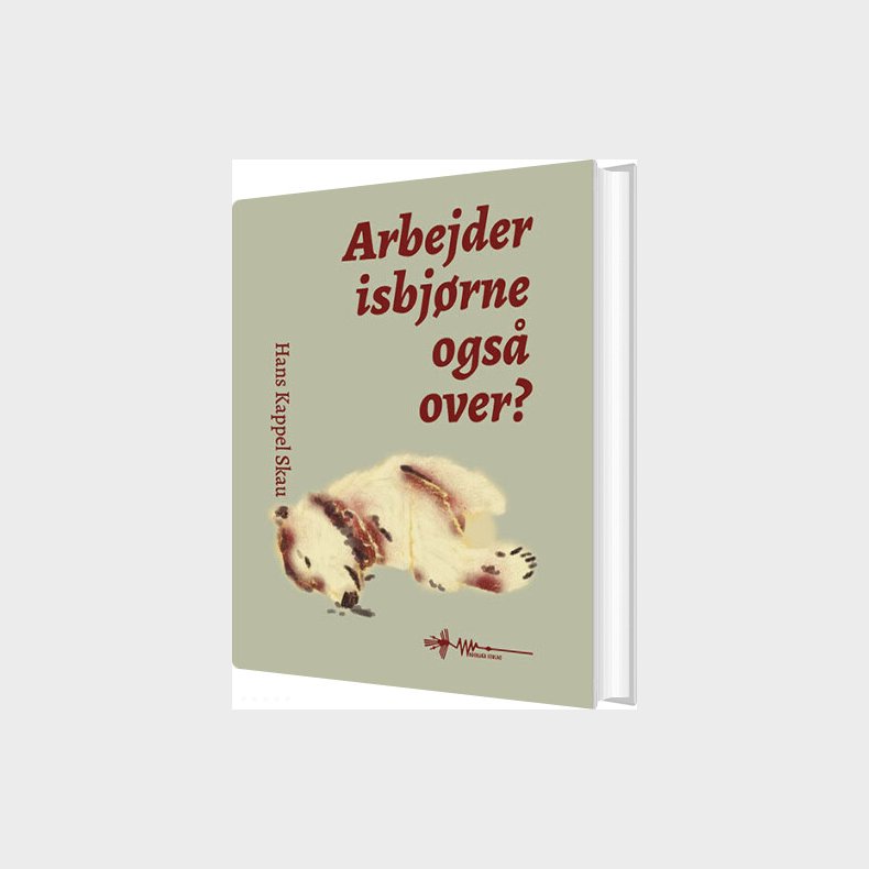 Arbejder Isbj�rne Ogs� Over? - Hans Kappel Skau - Bog