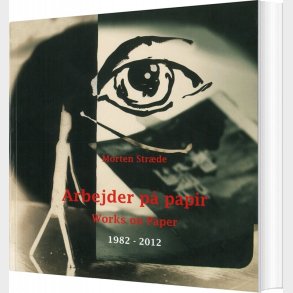 Arbejder P� Papir / Works On Paper - Morten Str�de - Bog