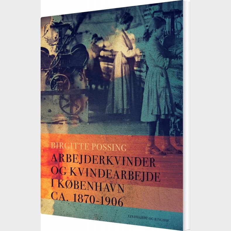Arbejderkvinder Og Kvindearbejde I K�benhavn Ca. 1870-1906 - Birgitte Possing - Bog
