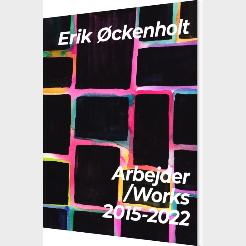 Arbejder/works 2015-2022 - Erik �ckenholt - Bog