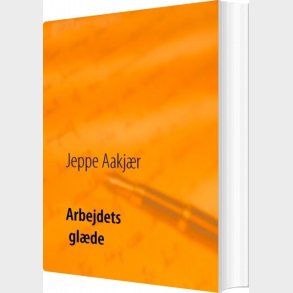 Arbejdets Gl�de - Jeppe Aakj�r - Bog