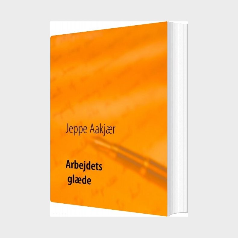 Arbejdets Glde - Jeppe Aakjr - Bog
