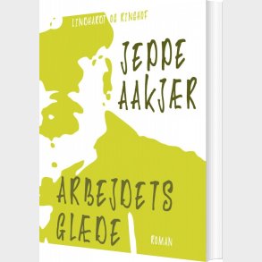 Arbejdets Glde - Jeppe Aakjr - Bog