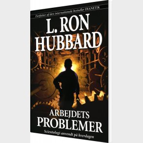 Arbejdets Problemer - L. Ron Hubbard - Bog