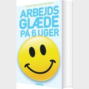 Arbejdsgl�de P� 6 Uger - Alexander Kjerulf - Bog