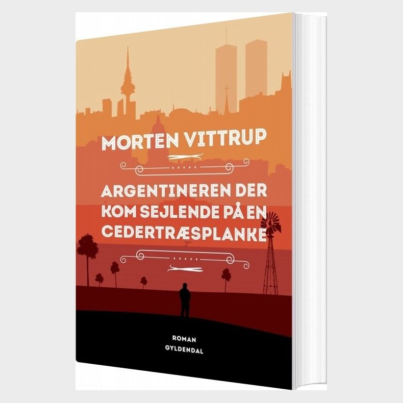 Argentineren Der Kom Sejlende P� En Cedertr�splanke - Morten Vittrup - Bog