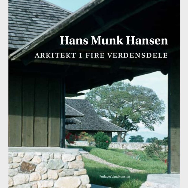 Arkitekt I Fire Verdensdele - Hans Munk Hansen - Bog