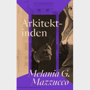 Arkitekten, En Kvinde - Melania G. Mazzucco - Bog