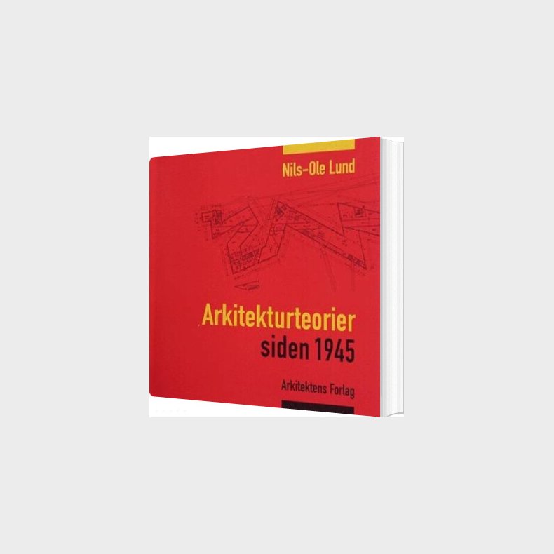 Arkitekturteorier Siden 1945 - Nils-ole Lund - Bog