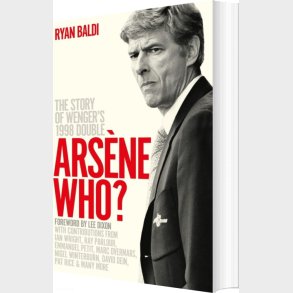 Arsene Who?: The Story Of Wenger's 1998 Double - Ryan Baldi - English Book