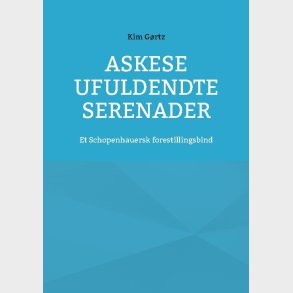 Askese Ufuldendte Serenader - Kim G�rtz - Bog