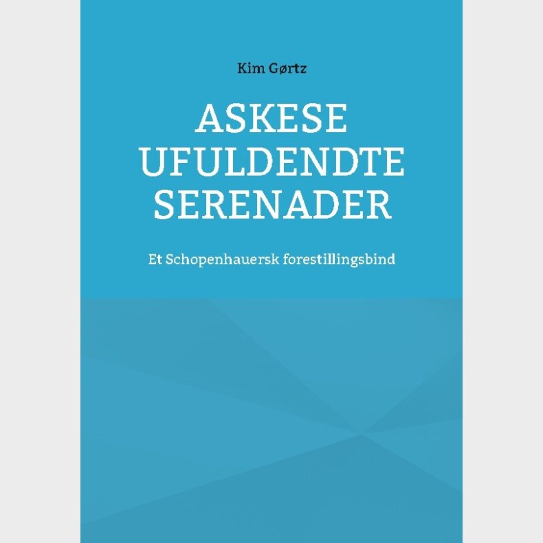 Askese Ufuldendte Serenader - Kim G�rtz - Bog