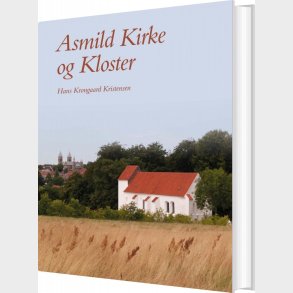 Asmild Kirke Og Kloster - Hans Krongaard Kristensen - Bog