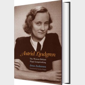 Astrid Lindgren: The Woman Behind Pippi Longstocking - Jens Andersen - English Book